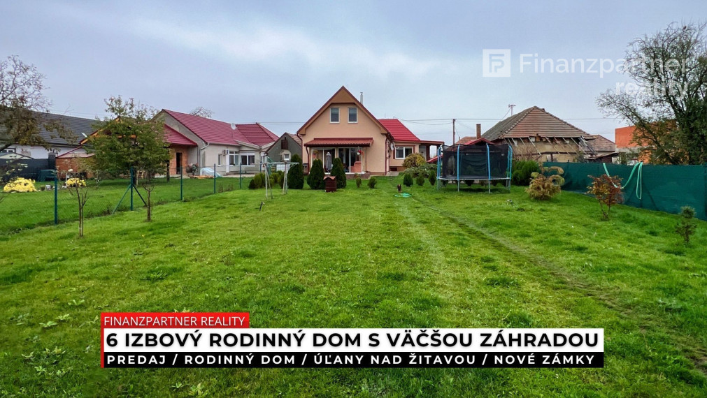 Rodinný 6 izbový dom so záhradou 1106 m2, Úľany nad Žitavou, Nové Zámky