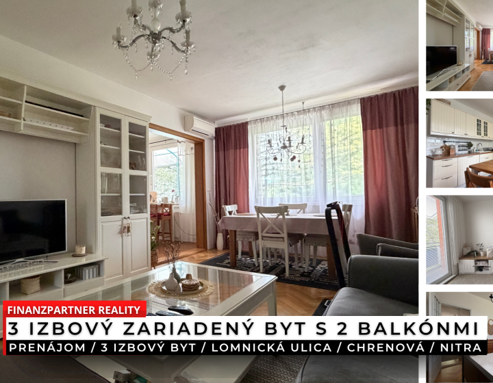 Prenájom 3 izbový zariadený byt, 2 balkóny, Lomnická, Nitra