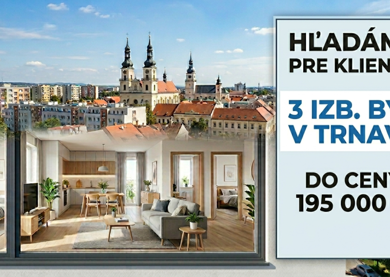 KÚPIM 3 izb. BYT V TRNAVE DO  CENY 195 000 €